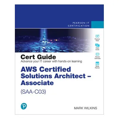 AWS Certified Solutions Architect - Associate (SAA-C03) Cert Guide - Wilkins, Mark