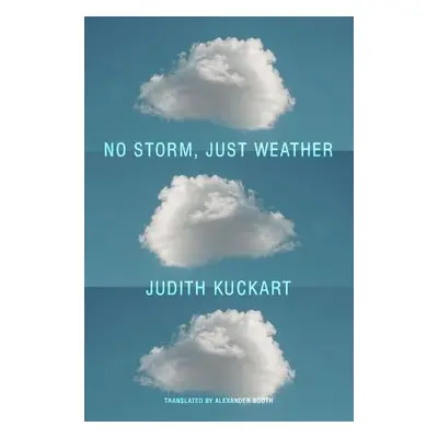 No Storm, Just Weather - Kuckart, Judith a Booth, Alexander