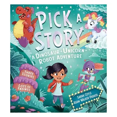 Pick a Story: A Dinosaur Unicorn Robot Adventure - Coyle, Sarah