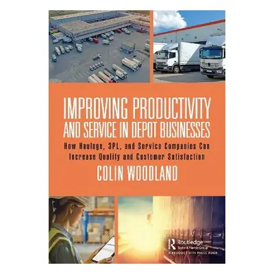 Improving Productivity and Service in Depot Businesses - Woodland, Colin