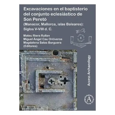 Excavaciones en el baptisterio del conjunto eclesiastico de Son Pereto (Manacor, Mallorca, islas