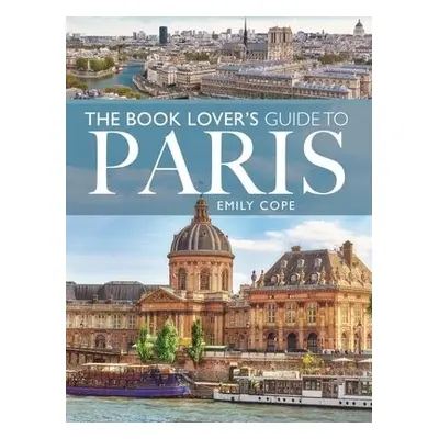 Book Lover's Guide to Paris - Cope, Emily