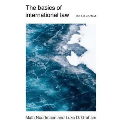 Basics of International Law - Noortmann, Math a Graham, Luke D