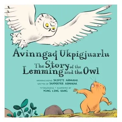 Story of the Lemming and the Owl - Arnakak, Jaypeetee