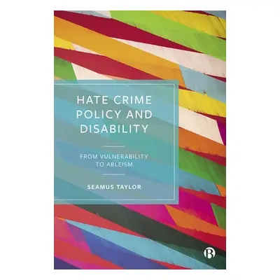 Hate Crime Policy and Disability - Taylor, Seamus (Maynooth University, Ireland)