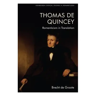 Thomas De Quincey, Dark Interpreter - de Groote, Brecht