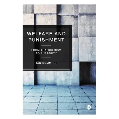 Welfare and Punishment - Cummins, Ian (University of Salford)