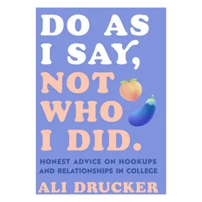 Do As I Say, Not Who I Did - Drucker, Ali