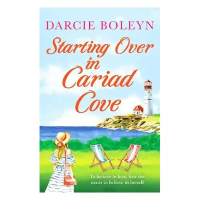 Starting Over in Cariad Cove - Boleyn, Darcie