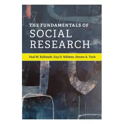 Fundamentals of Social Research - Kellstedt, Paul M. (Texas A a M University) a Whitten, Guy D