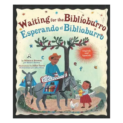 Waiting for the Biblioburro/Esperando el Biblioburro - Brown, Monica a Parra, John