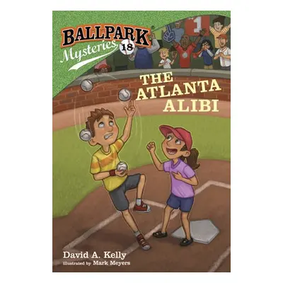 Ballpark Mysteries #18: The Atlanta Alibi - Kelly, David A.