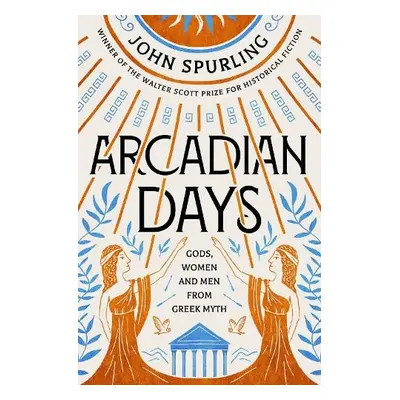 Arcadian Days - Spurling, John