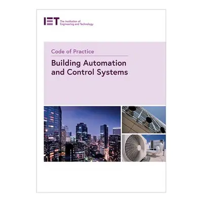 Code of Practice for Building Automation and Control Systems - The Institution of Engineering an