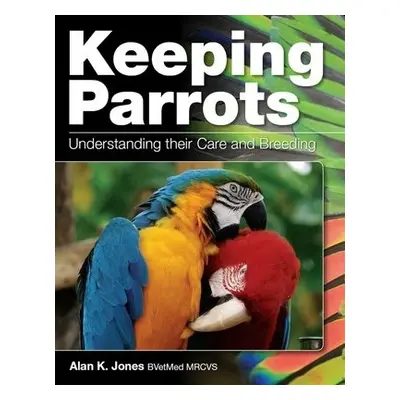 Keeping Parrots - Jones, Alan