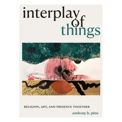 Interplay of Things - Pinn, Anthony B.