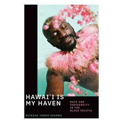 Hawai'i Is My Haven - Sharma, Nitasha Tamar