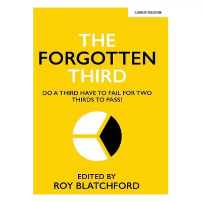 Forgotten Third: Do one third have to fail for two thirds to succeed? - Blatchford, Roy