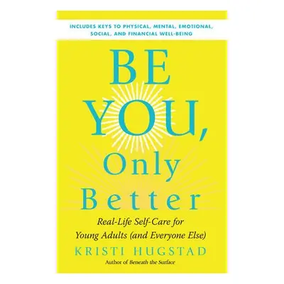 Be You, Only Better - Hugstad, Kristi