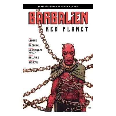 Barbalien: Red Planet--From the World of Black Hammer - Lemire, Jeff a Brombal, Tate