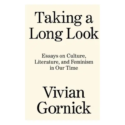 Taking A Long Look - Gornick, Vivian