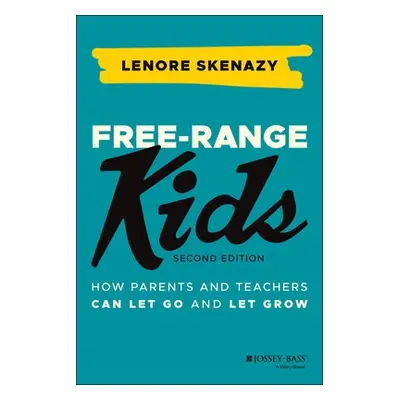 Free-Range Kids - Skenazy, Lenore