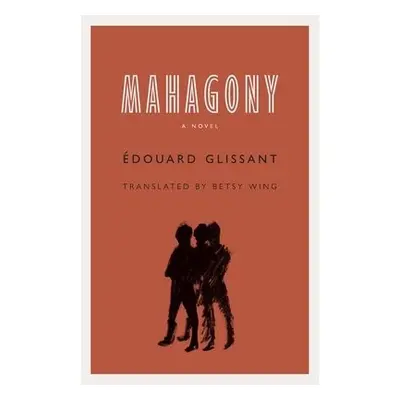 Mahagony - Glissant, Edouard