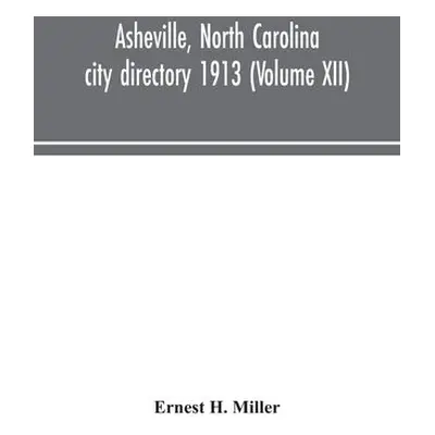 Asheville, North Carolina city directory 1913 (Volume XII) - H Miller, Ernest