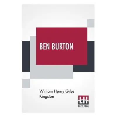 Ben Burton - Kingston, William Henry Giles