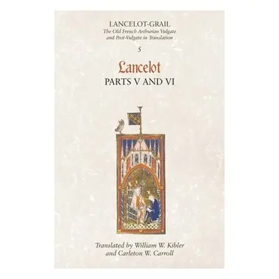 Lancelot-Grail: 5. Lancelot part V and VI