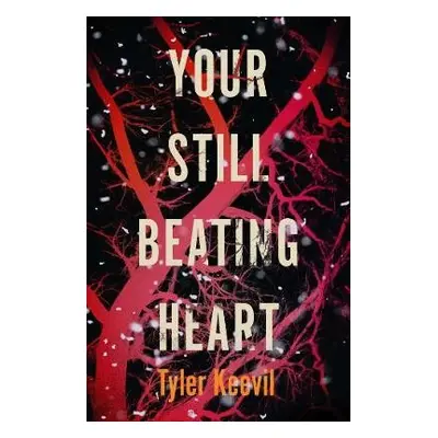 Your Still Beating Heart - Keevil, Tyler