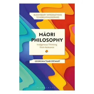 Maori Philosophy - Stewart, Dr Georgina