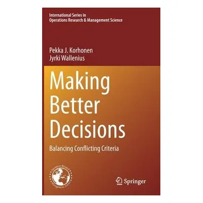 Making Better Decisions - Korhonen, Pekka J. a Wallenius, Jyrki