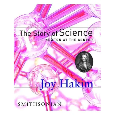 Story of Science: Newton at the Center - Hakim, Joy