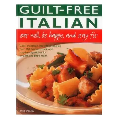 Guilt Free Italian - Sheasby Anne