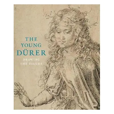 Young Durer - Buck, Stephanie a Porras, Stephanie a Freedberg, D. a Roth, Michael