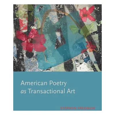 American Poetry as Transactional Art - Fredman, Stephen