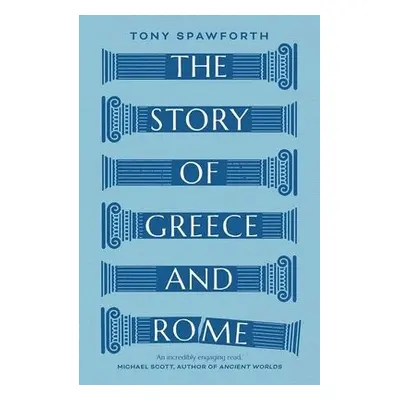 Story of Greece and Rome - Spawforth, Tony