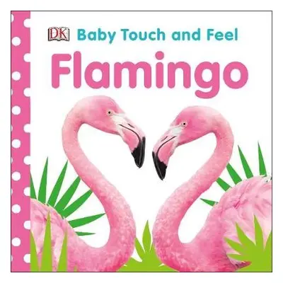 Baby Touch and Feel Flamingo - DK