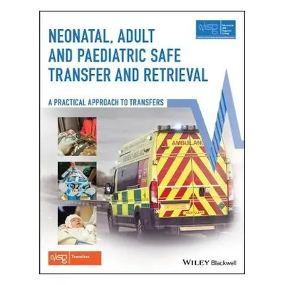 Neonatal, Adult and Paediatric Safe Transfer and Retrieval - Advanced Life Support Group (ALSG)