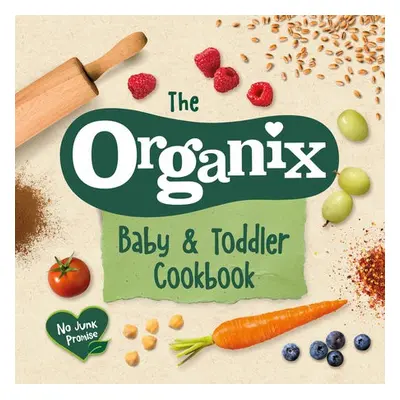 Organix Baby and Toddler Cookbook - Organix Brands Limited