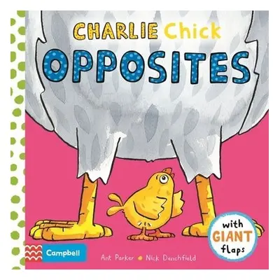 Charlie Chick Opposites - Denchfield, Nick