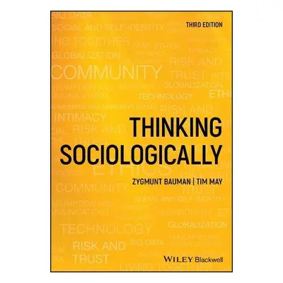 Thinking Sociologically - Bauman, Zygmunt (Universities of Leeds, UK) a May, Tim (University of 