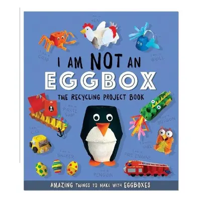 I Am Not An Eggbox - The Recycling Project Book - Stanford, Sara