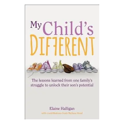 My Child's Different - Halligan, Elaine