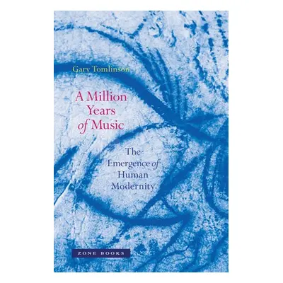 Million Years of Music - Tomlinson, Gary (Yale University)