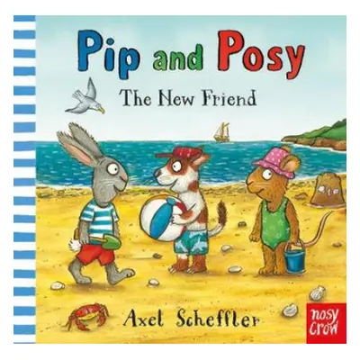 Pip and Posy: The New Friend - Reid, Camilla (Editorial Director)