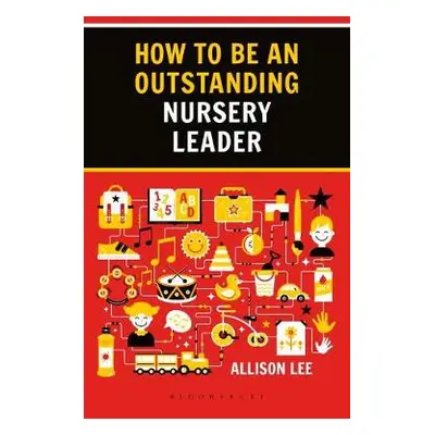 How to be an Outstanding Nursery Leader - Lee, Allison