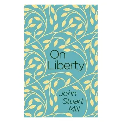 On Liberty - Mill, John Stuart