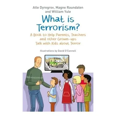 What is Terrorism? - Dyregrov, Atle a Yule, William a Raundalen, Magne